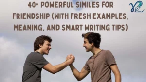 40+ Powerful Similes for Friendship (With Fresh Examples, Meaning, and Smart Writing Tips)