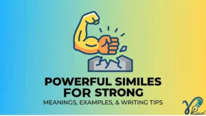 47 Powerful Similes for Strong (With Real Examples, Meanings, and Smart Usage Tips)