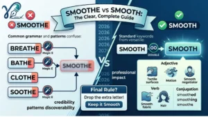 Smoothe vs Smooth: The Clear, Complete Grammar Guide You Actually Need