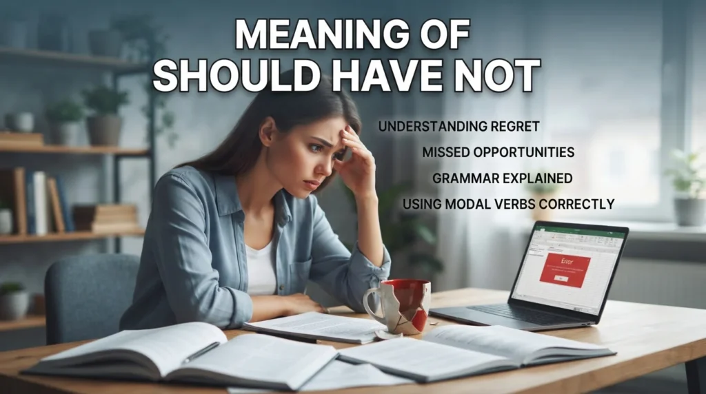 Meaning of Should Have Not
