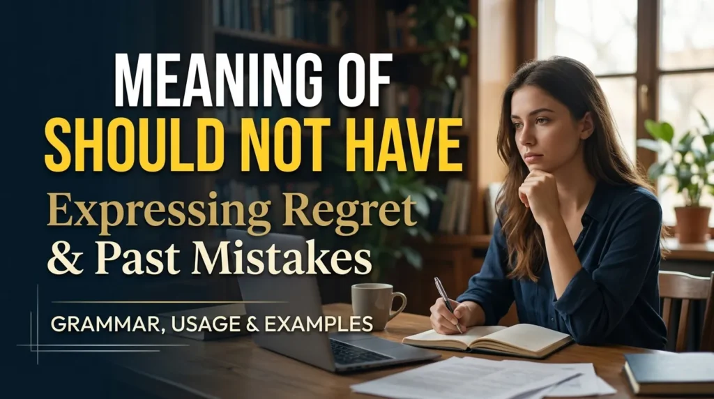 Meaning of Should Not Have