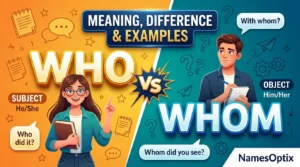 Whom vs Who: Meaning, Difference & Examples